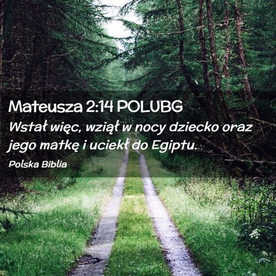 Picture 02 - Mateusza 2:14 POLUBG - Wstał więc, wziął w nocy dziecko oraz jego - Bible Verse Picture
