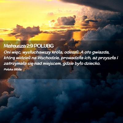 Picture 02 - Mateusza 2:9 POLUBG - Oni więc, wysłuchawszy króla, odeszli. A oto - Bible Verse Picture