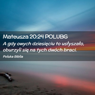 Picture 02 - Mateusza 20:24 POLUBG - A gdy owych dziesięciu to usłyszało, oburzyli - Bible Verse Picture