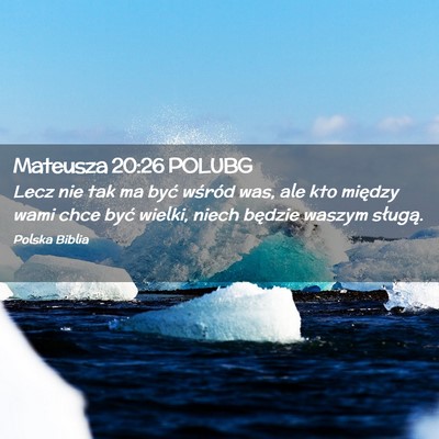 Picture 02 - Mateusza 20:26 POLUBG - Lecz nie tak ma być wśród was, ale kto między - Bible Verse Picture
