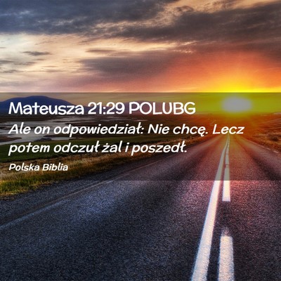Picture 02 - Mateusza 21:29 POLUBG - Ale on odpowiedział: Nie chcę. Lecz potem - Bible Verse Picture