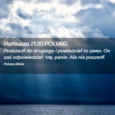 Picture 02 - Mateusza 21:30 POLUBG - Podszedł do drugiego i powiedział to samo. On - Bible Verse Picture
