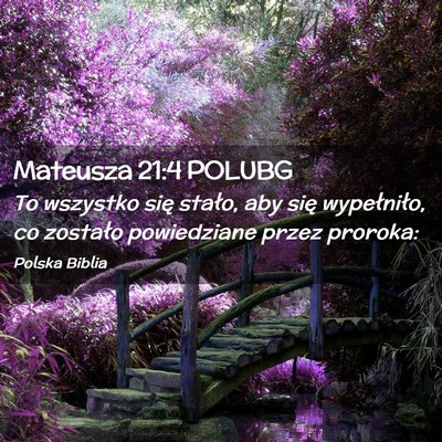 Picture 02 - Mateusza 21:4 POLUBG - To wszystko się stało, aby się wypełniło, co - Bible Verse Picture