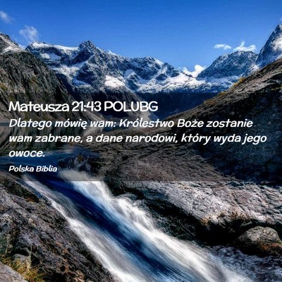 Picture 02 - Mateusza 21:43 POLUBG - Dlatego mówię wam: Królestwo Boże zostanie - Bible Verse Picture