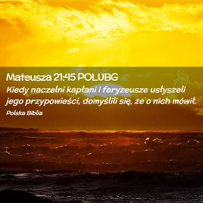 Picture 02 - Mateusza 21:45 POLUBG - Kiedy naczelni kapłani i faryzeusze usłyszeli - Bible Verse Picture
