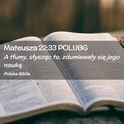 Picture 02 - Mateusza 22:33 POLUBG - A tłumy, słysząc to, zdumiewały się jego - Bible Verse Picture