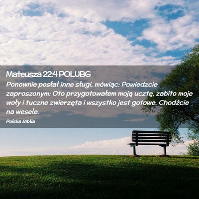 Picture 02 - Mateusza 22:4 POLUBG - Ponownie posłał inne sługi, mówiąc: - Bible Verse Picture