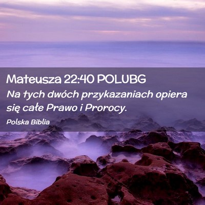 Picture 02 - Mateusza 22:40 POLUBG - Na tych dwóch przykazaniach opiera się całe - Bible Verse Picture