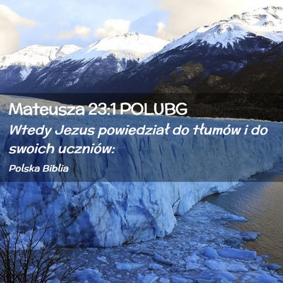 Picture 02 - Mateusza 23:1 POLUBG - Wtedy Jezus powiedział do tłumów i do swoich - Bible Verse Picture