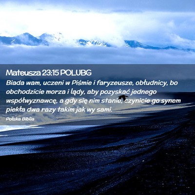 Picture 02 - Mateusza 23:15 POLUBG - Biada wam, uczeni w Piśmie i faryzeusze, - Bible Verse Picture