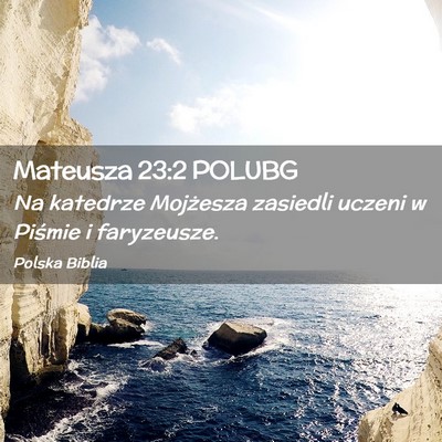 Picture 02 - Mateusza 23:2 POLUBG - Na katedrze Mojżesza zasiedli uczeni w Piśmie i - Bible Verse Picture