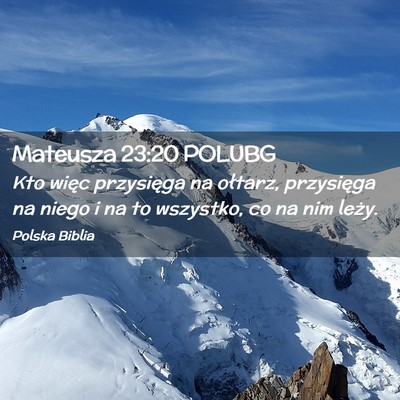 Picture 02 - Mateusza 23:20 POLUBG - Kto więc przysięga na ołtarz, przysięga na - Bible Verse Picture