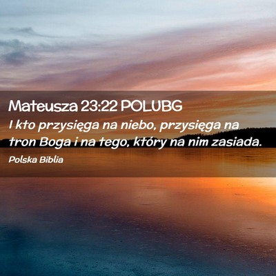 Picture 02 - Mateusza 23:22 POLUBG - I kto przysięga na niebo, przysięga na tron - Bible Verse Picture
