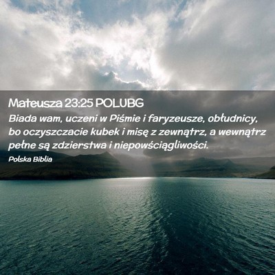 Picture 02 - Mateusza 23:25 POLUBG - Biada wam, uczeni w Piśmie i faryzeusze, - Bible Verse Picture