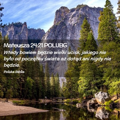 Picture 02 - Mateusza 24:21 POLUBG - Wtedy bowiem będzie wielki ucisk, jakiego nie - Bible Verse Picture