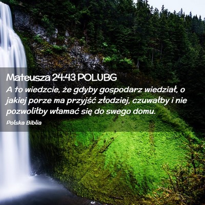 Picture 02 - Mateusza 24:43 POLUBG - A to wiedzcie, że gdyby gospodarz wiedział, o - Bible Verse Picture
