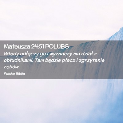 Picture 02 - Mateusza 24:51 POLUBG - Wtedy odłączy go i wyznaczy mu dział z - Bible Verse Picture