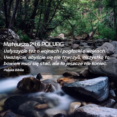 Picture 02 - Mateusza 24:6 POLUBG - Usłyszycie też o wojnach i pogłoski o wojnach. - Bible Verse Picture