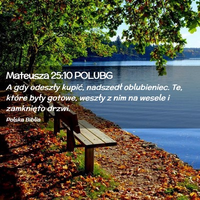 Picture 02 - Mateusza 25:10 POLUBG - A gdy odeszły kupić, nadszedł oblubieniec. Te, - Bible Verse Picture