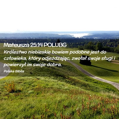 Picture 02 - Mateusza 25:14 POLUBG - Królestwo niebieskie bowiem podobne jest do - Bible Verse Picture