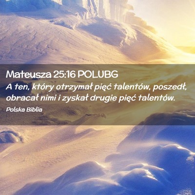 Picture 02 - Mateusza 25:16 POLUBG - A ten, który otrzymał pięć talentów, - Bible Verse Picture