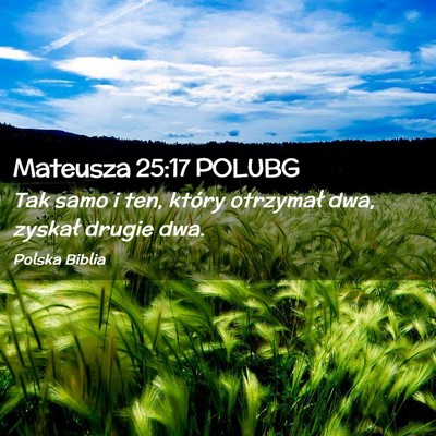 Picture 02 - Mateusza 25:17 POLUBG - Tak samo i ten, który otrzymał dwa, zyskał - Bible Verse Picture