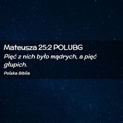Picture 02 - Mateusza 25:2 POLUBG - Pięć z nich było mądrych, a pięć - Bible Verse Picture