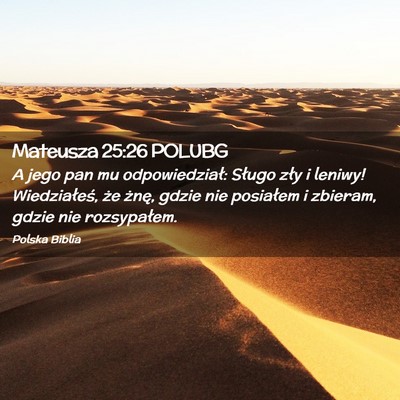 Picture 02 - Mateusza 25:26 POLUBG - A jego pan mu odpowiedział: Sługo zły i - Bible Verse Picture