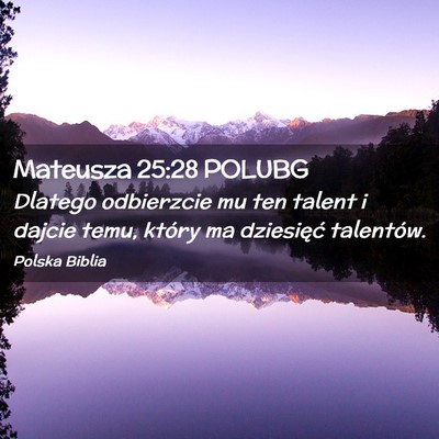 Picture 02 - Mateusza 25:28 POLUBG - Dlatego odbierzcie mu ten talent i dajcie temu, - Bible Verse Picture