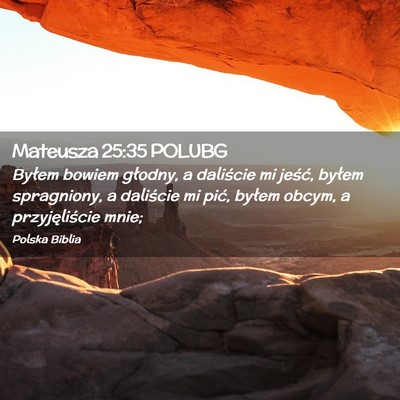 Picture 02 - Mateusza 25:35 POLUBG - Byłem bowiem głodny, a daliście mi jeść, - Bible Verse Picture