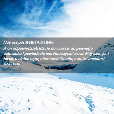 Picture 02 - Mateusza 26:18 POLUBG - A on odpowiedział: Idźcie do miasta, do pewnego - Bible Verse Picture