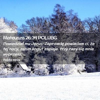 Picture 02 - Mateusza 26:34 POLUBG - Powiedział mu Jezus: Zaprawdę powiadam ci, że - Bible Verse Picture