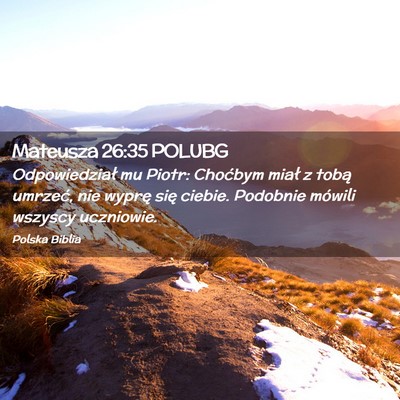 Picture 02 - Mateusza 26:35 POLUBG - Odpowiedział mu Piotr: Choćbym miał z tobą - Bible Verse Picture