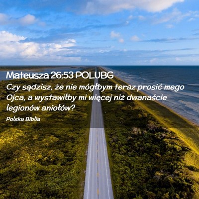 Picture 02 - Mateusza 26:53 POLUBG - Czy sądzisz, że nie mógłbym teraz prosić - Bible Verse Picture
