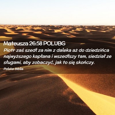 Picture 02 - Mateusza 26:58 POLUBG - Piotr zaś szedł za nim z daleka aż do - Bible Verse Picture