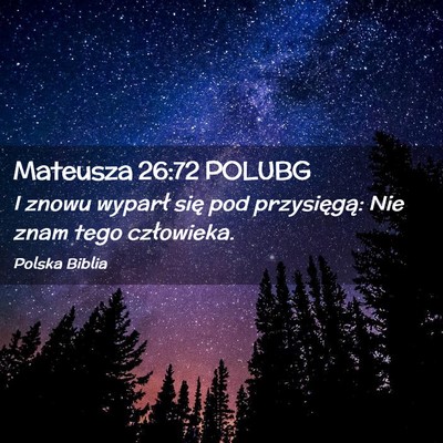 Picture 02 - Mateusza 26:72 POLUBG - I znowu wyparł się pod przysięgą: Nie znam - Bible Verse Picture
