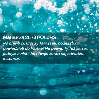 Picture 02 - Mateusza 26:73 POLUBG - Po chwili ci, którzy tam stali, podeszli i - Bible Verse Picture