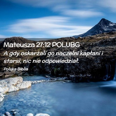 Picture 02 - Mateusza 27:12 POLUBG - A gdy oskarżali go naczelni kapłani i starsi, - Bible Verse Picture