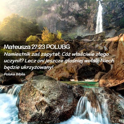 Picture 02 - Mateusza 27:23 POLUBG - Namiestnik zaś zapytał: Cóż właściwie - Bible Verse Picture