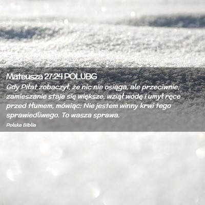 Picture 02 - Mateusza 27:24 POLUBG - Gdy Piłat zobaczył, że nic nie osiąga, ale - Bible Verse Picture