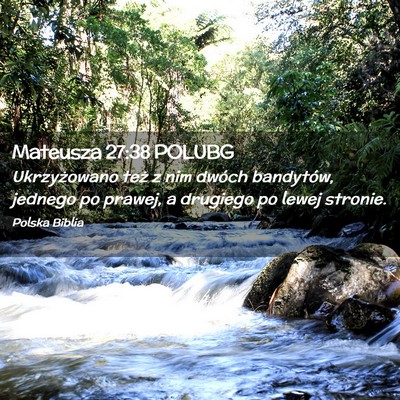 Picture 02 - Mateusza 27:38 POLUBG - Ukrzyżowano też z nim dwóch bandytów, jednego - Bible Verse Picture