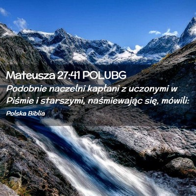 Picture 02 - Mateusza 27:41 POLUBG - Podobnie naczelni kapłani z uczonymi w Piśmie i - Bible Verse Picture