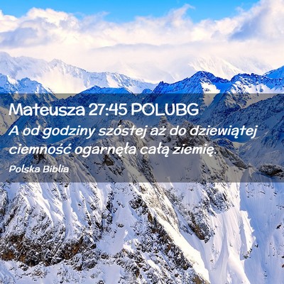 Picture 02 - Mateusza 27:45 POLUBG - A od godziny szóstej aż do dziewiątej - Bible Verse Picture