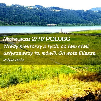 Picture 02 - Mateusza 27:47 POLUBG - Wtedy niektórzy z tych, co tam stali, - Bible Verse Picture