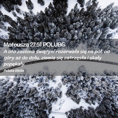 Picture 02 - Mateusza 27:51 POLUBG - A oto zasłona świątyni rozerwała się na - Bible Verse Picture