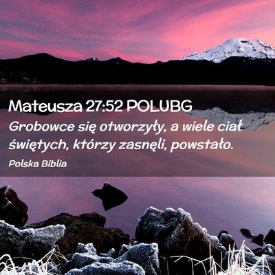 Picture 02 - Mateusza 27:52 POLUBG - Grobowce się otworzyły, a wiele ciał - Bible Verse Picture