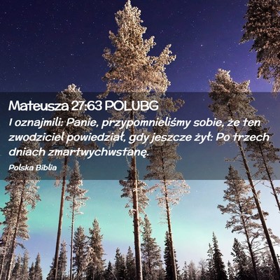 Picture 02 - Mateusza 27:63 POLUBG - I oznajmili: Panie, przypomnieliśmy sobie, że - Bible Verse Picture