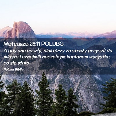 Picture 02 - Mateusza 28:11 POLUBG - A gdy one poszły, niektórzy ze straży przyszli - Bible Verse Picture
