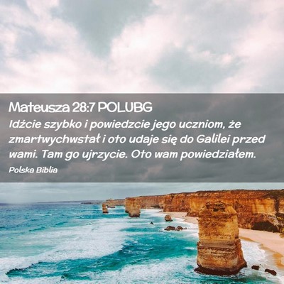 Picture 02 - Mateusza 28:7 POLUBG - Idźcie szybko i powiedzcie jego uczniom, że - Bible Verse Picture