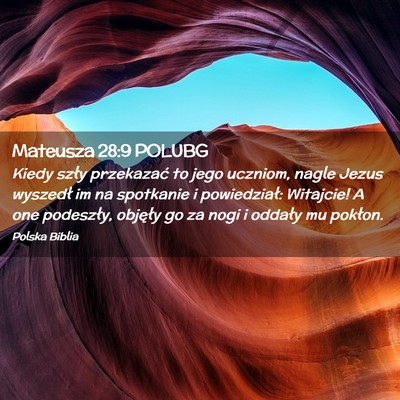 Picture 02 - Mateusza 28:9 POLUBG - Kiedy szły przekazać to jego uczniom, nagle - Bible Verse Picture